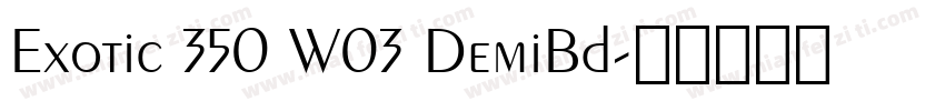 Exotic 350 W03 DemiBd字体转换